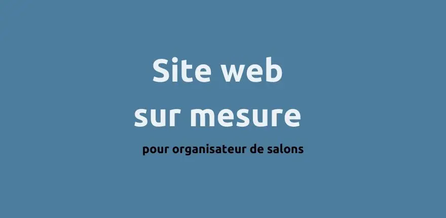 Un site sur mesure avec un annuaire pour les organisateurs de salons Un site sur mesure avec un annuaire pour les organisateurs de salons