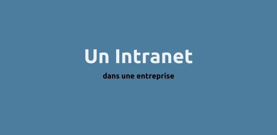 Intranet :  Une application qui unie vos employés