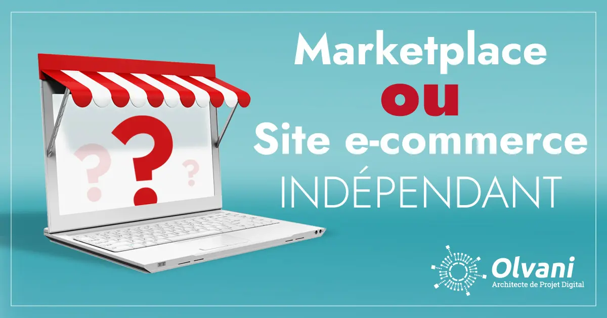 Marketplace ou site e-commerce indépendant : lequel choisir ?