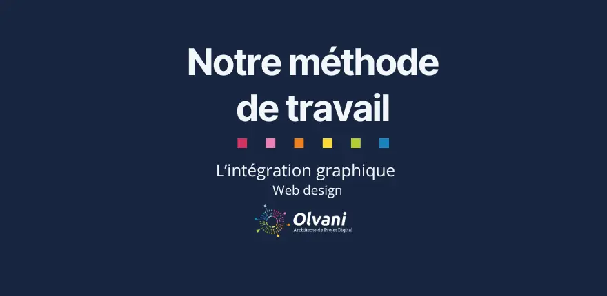 Notre méthode de travail : l'intégration html de la maquette graphique Notre méthode de travail : l'intégration html de la maquette graphique